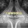 Tawher - She Makes Me Wonder - Single